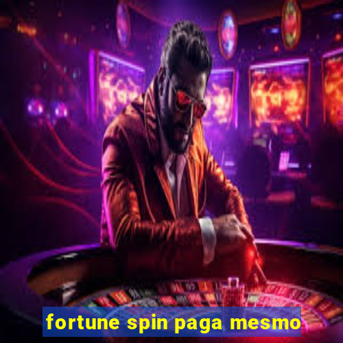 fortune spin paga mesmo